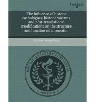 Influence of Histone Orthologues, Histone Variants and Post-Translational M