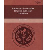 Evaluation of Contraflow Lanes for Hurricane Evacuation.