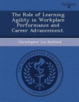 Role of Learning Agility in Workplace Performance and Career Advancement.