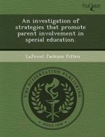 Investigation of Strategies That Promote Parent Involvement in Special Educ