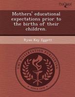 Mothers' Educational Expectations Prior to the Births of Their Children.