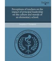 Perceptions of Teachers on the Impact of Principal Leadership on the Cultur