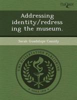 Addressing Identity/redressing the Museum