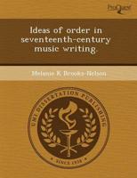 Ideas of Order in Seventeenth-Century Music Writing.
