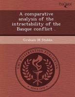 Comparative Analysis of the Intractability of the Basque Conflict .