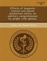 Effects of Linguistic Content and Speech Production Clarity on Auditory Com
