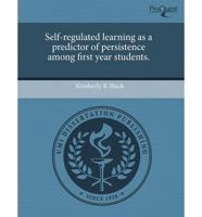 Self-Regulated Learning as a Predictor of Persistence Among First Year Stud