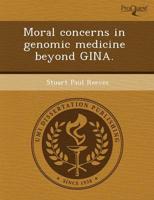 Moral Concerns in Genomic Medicine Beyond Gina