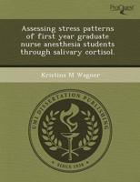 Assessing Stress Patterns of First Year Graduate Nurse Anesthesia Students