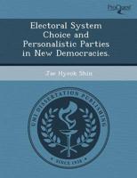 Electoral System Choice and Personalistic Parties in New Democracies.