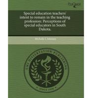 Special Education Teachers' Intent to Remain in the Teaching Profession