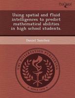 Using Spatial and Fluid Intelligences to Predict Mathematical Abilities In