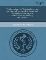 Epidemiology of Staphylococcus Aureus and Methicillin Resistant Staphylococ