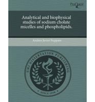 Analytical and Biophysical Studies of Sodium Cholate Micelles and Phospholi