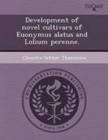 Development of Novel Cultivars of Euonymus Alatus and Lolium Perenne.