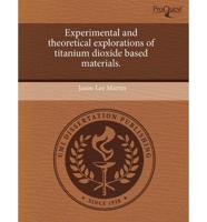 Experimental and Theoretical Explorations of Titanium Dioxide Based Materia