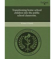 Transitioning Home-School Children Into the Public School Classroom.