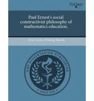 Paul Ernest's Social Constructivist Philosophy of Mathematics Education.