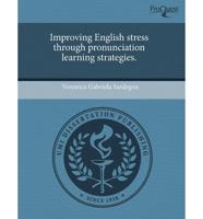 Improving English Stress Through Pronunciation Learning Strategies.
