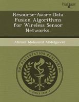 Resourse-Aware Data Fusion Algorithms for Wireless Sensor Networks.