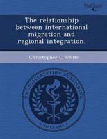 Relationship Between International Migration and Regional Integration.