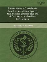 Perceptions of Student-Teacher Relationships in the Middle Grades and Its E