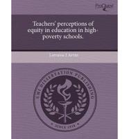 Teachers' Perceptions of Equity in Education in High-Poverty Schools.