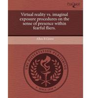 Virtual Reality Vs. Imaginal Exposure Procedures on the Sense of Presence W