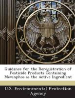 Guidance for the Reregistration of Pesticide Products Containing Mevinphos