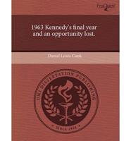1963 Kennedy's Final Year and an Opportunity Lost