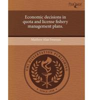 Economic Decisions in Quota and License Fishery Management Plans.