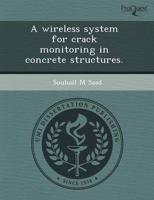 Wireless System for Crack Monitoring in Concrete Structures.