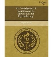 Investigation of Intuition and Its Implications for Psychotherapy.