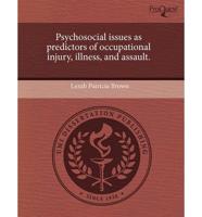Psychosocial Issues as Predictors of Occupational Injury, Illness, and Assa