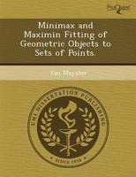 Minimax and Maximin Fitting of Geometric Objects to Sets of Points.