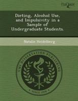 Dieting, Alcohol Use, and Impulsivity in a Sample of Undergraduate Students