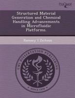 Structured Material Generation and Chemical Handling Advancements in Microf
