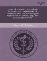 Locus of Control, Internalized Heterosexism, Experiences of Prejudice, And