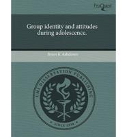 Group Identity and Attitudes During Adolescence
