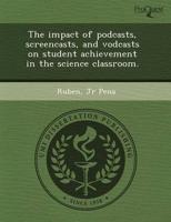 Impact of Podcasts, Screencasts, and Vodcasts on Student Achievement in The