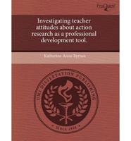 Investigating Teacher Attitudes About Action Research as a Professional Dev