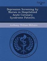 Depression Screening by Nurses in Hospitalized Acute Coronary Syndrome Pati