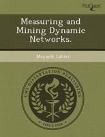 Measuring and Mining Dynamic Networks