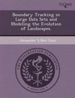 Boundary Tracking in Large Data Sets and Modeling the Evolution of Landscap