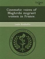 Cinematic Voices of Maghrebi Migrant Women in France.