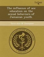 Influence of Sex Education on the Sexual Behaviors of Jamaican Youth.