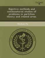 Bijective Methods and Combinatorial Studies of Problems in Partition Theory