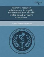 Relative Receiver Autonomous Integrity Monitoring for Future Gnss-Based Air