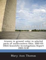 Arsenic in Ground Water in Selected Parts of Southwestern Ohio, 2002-03