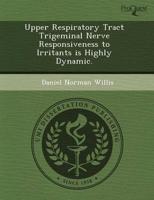 Upper Respiratory Tract Trigeminal Nerve Responsiveness to Irritants Is Hig